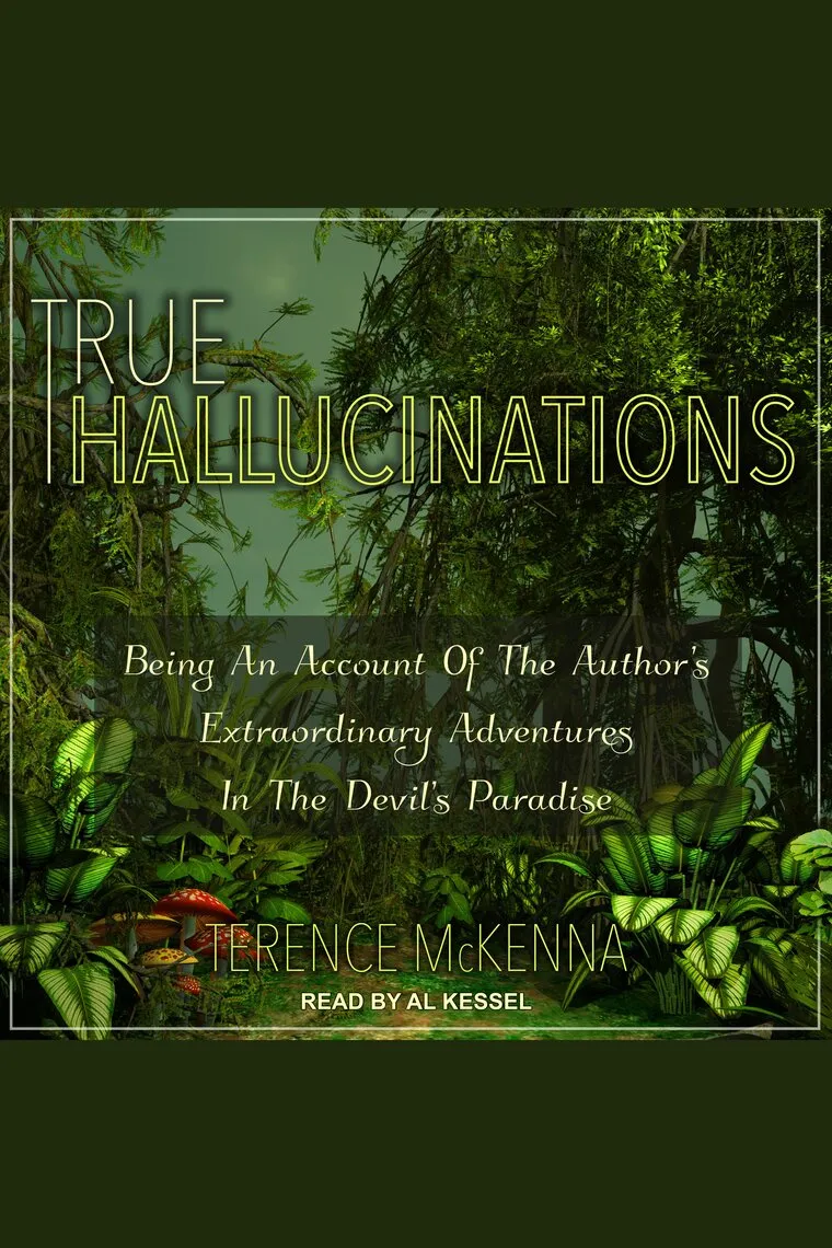 True Hallucinations: Being an Account of the Author's
